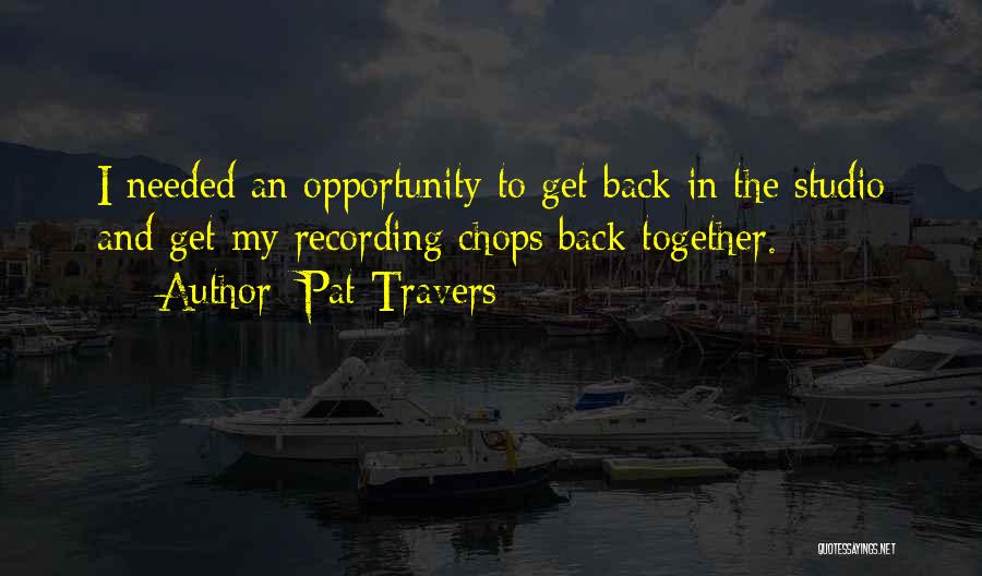 Pat Yourself On The Back Quotes By Pat Travers