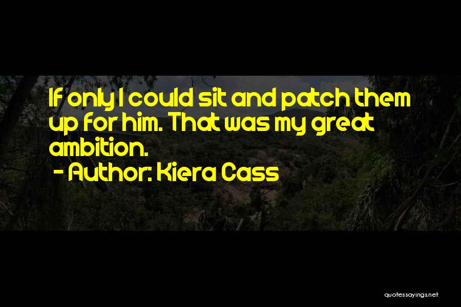 Patch Up Quotes By Kiera Cass