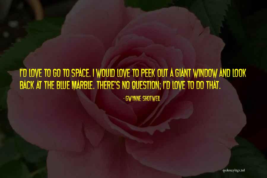 Patenaude Anne Marie Quotes By Gwynne Shotwell Patenaude Anne Marie Quotes By Gwynne Shotwell