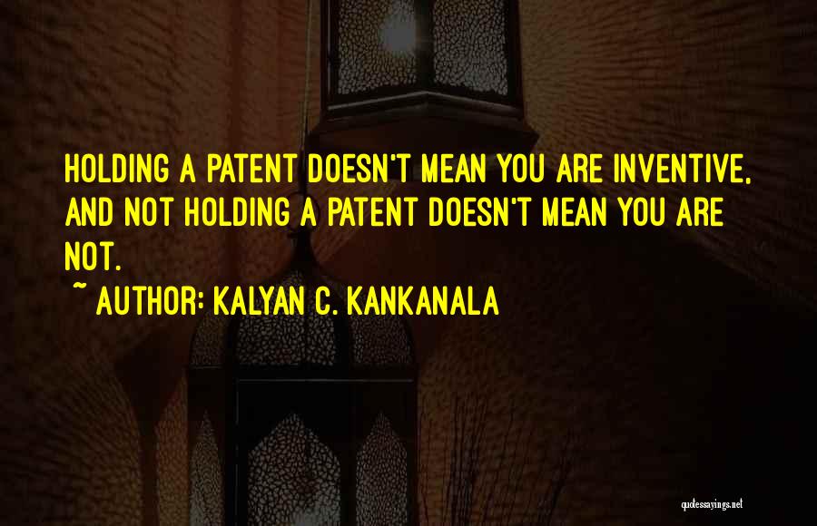 Patent Quotes By Kalyan C. Kankanala