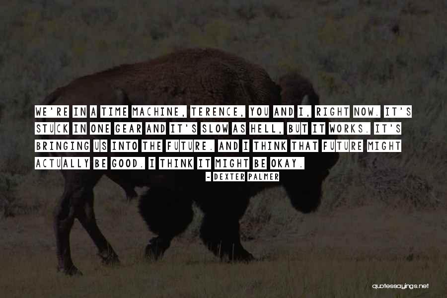 Patently Obvious Quotes By Dexter Palmer Patently Obvious Quotes By Dexter Palmer
