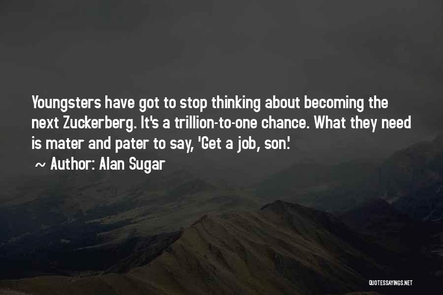 Pater Quotes By Alan Sugar