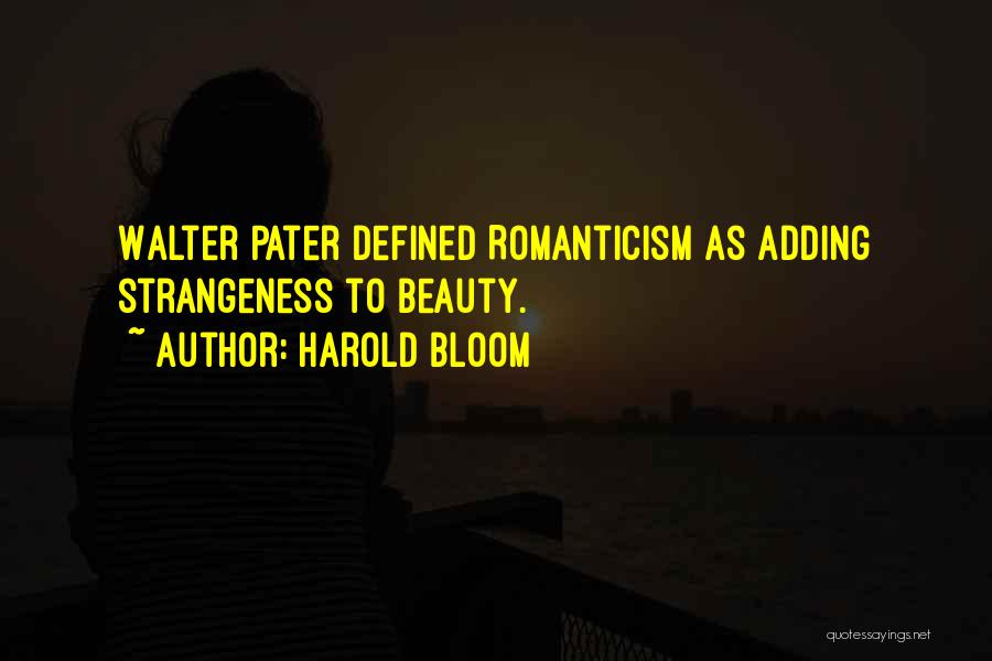 Pater Quotes By Harold Bloom
