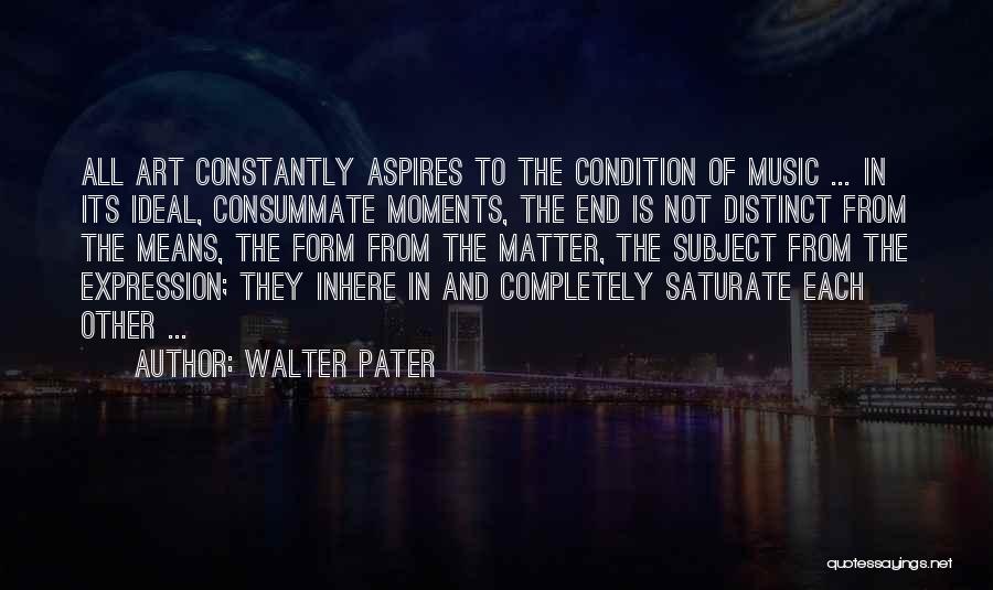 Pater Quotes By Walter Pater