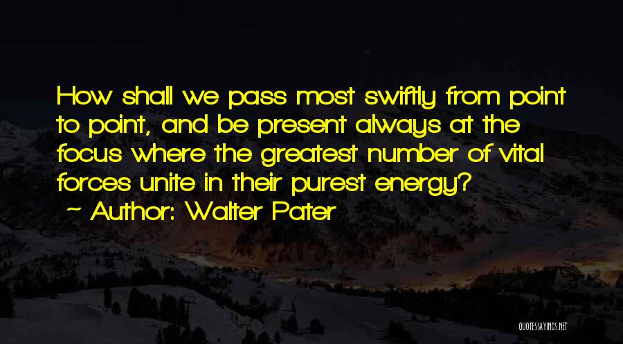 Pater Quotes By Walter Pater