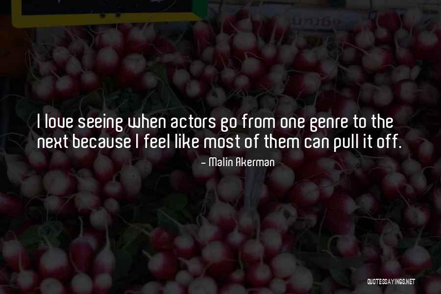 Pateras De La Quotes By Malin Akerman Pateras De La Quotes By Malin Akerman
