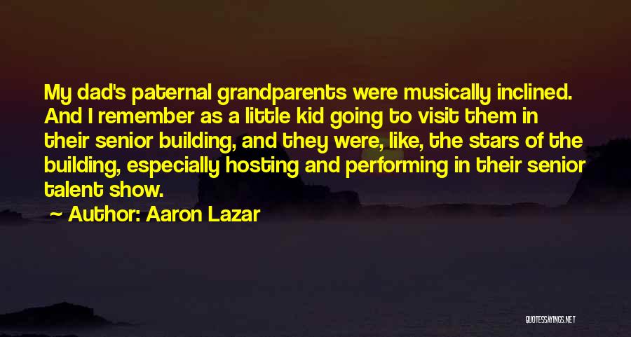 Paternal Quotes By Aaron Lazar