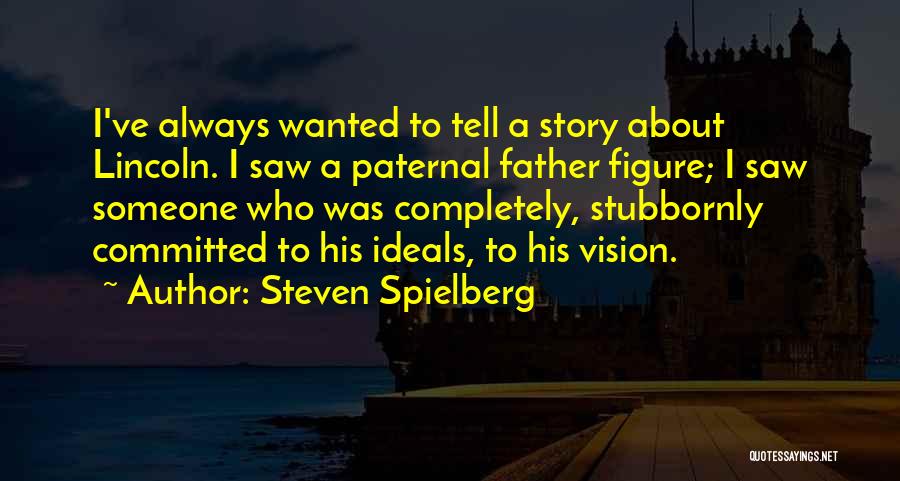 Paternal Quotes By Steven Spielberg