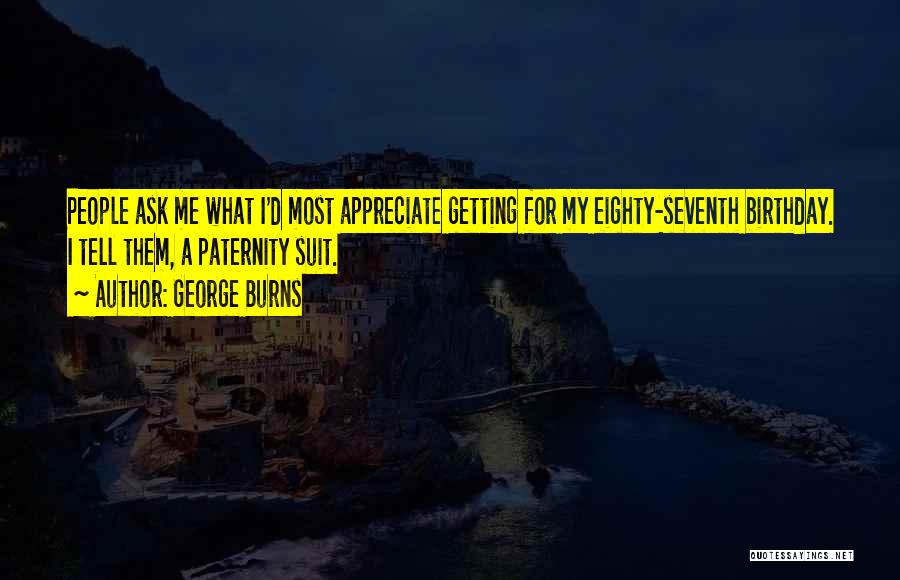 Paternity Quotes By George Burns