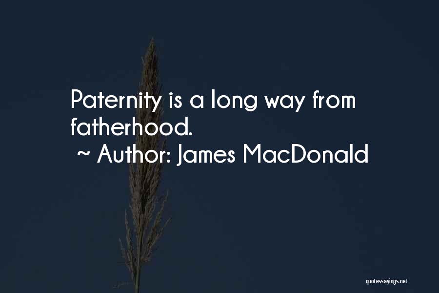 Paternity Quotes By James MacDonald