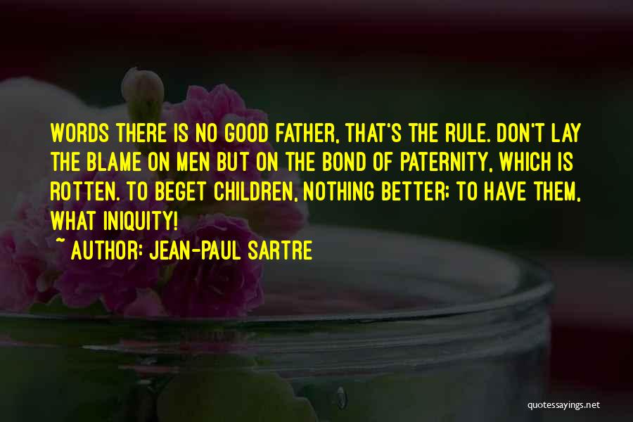 Paternity Quotes By Jean-Paul Sartre