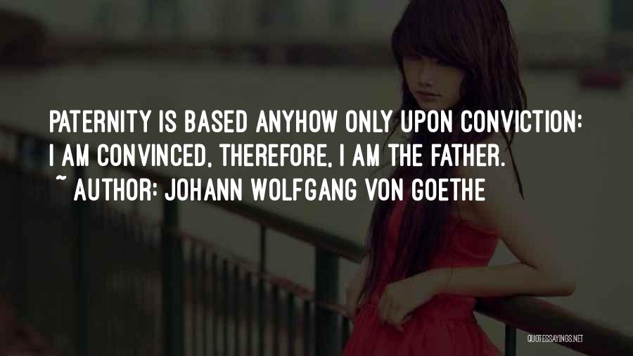 Paternity Quotes By Johann Wolfgang Von Goethe