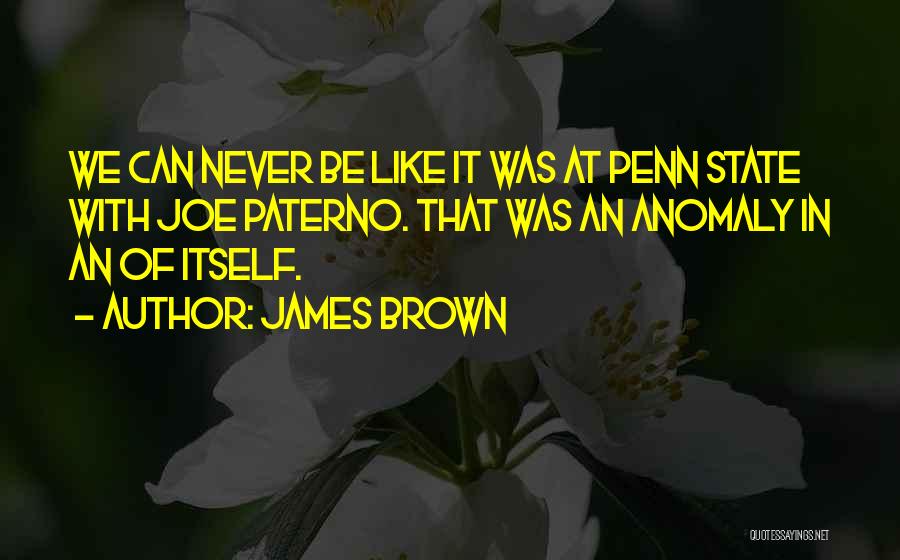 Paterno Quotes By James Brown