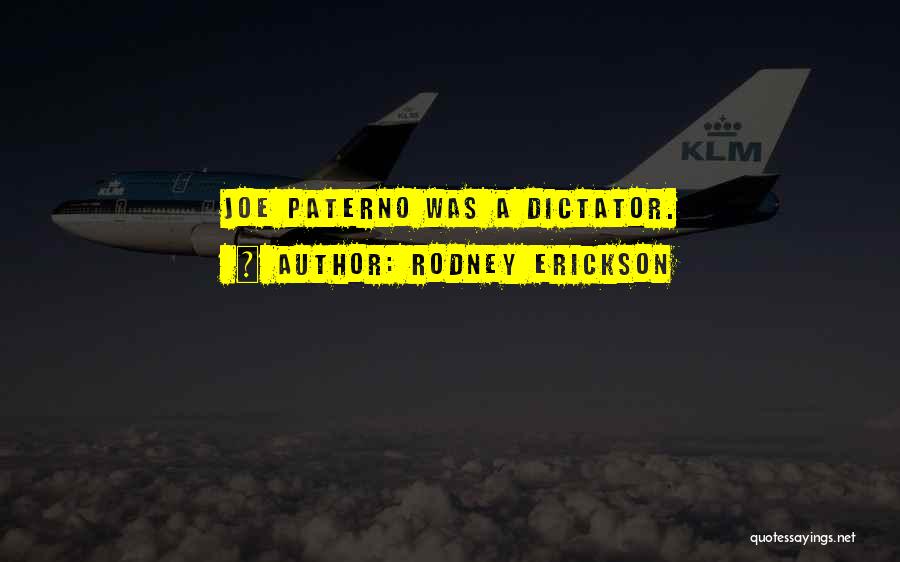 Paterno Quotes By Rodney Erickson