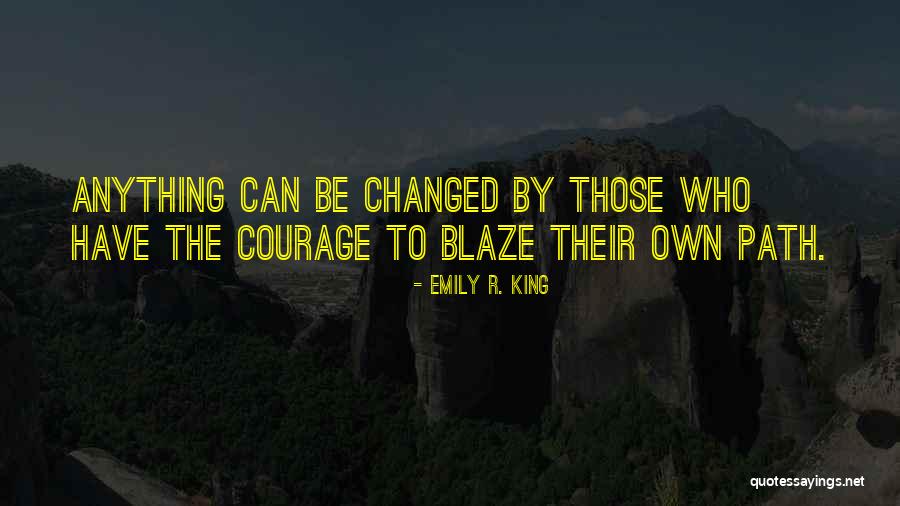 Path Change Quotes By Emily R. King Path Change Quotes By Emily R. King