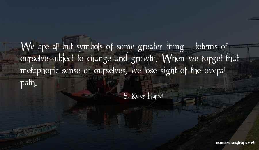 Path Change Quotes By S. Kelley Harrell Path Change Quotes By S. Kelley Harrell