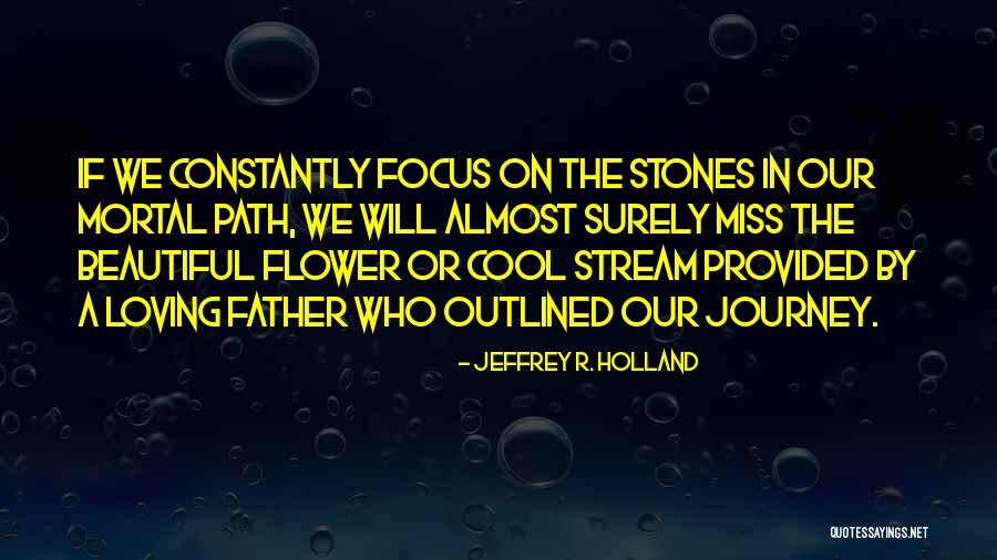 Path Journey Quotes By Jeffrey R. Holland Path Journey Quotes By Jeffrey R. Holland