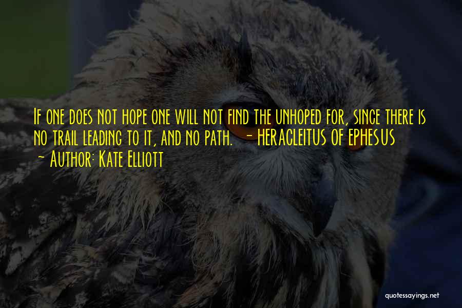 Path Leading Quotes By Kate Elliott