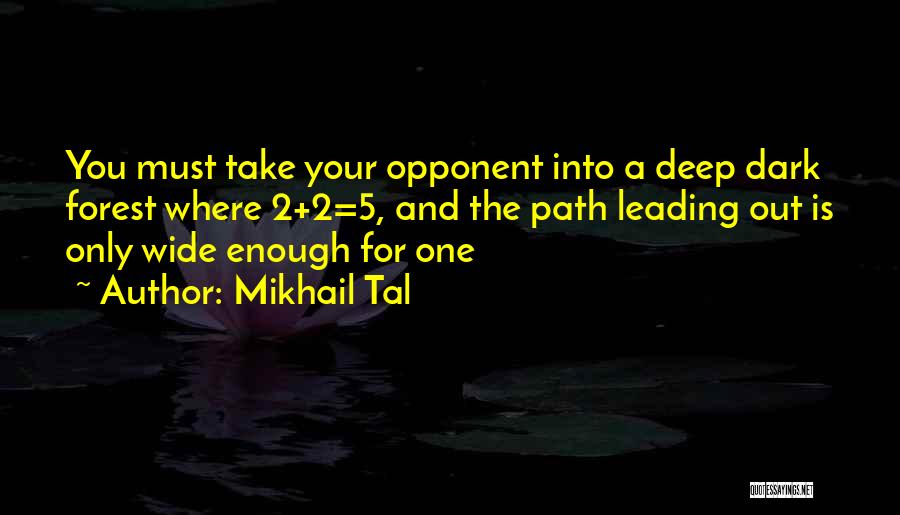 Path Leading Quotes By Mikhail Tal