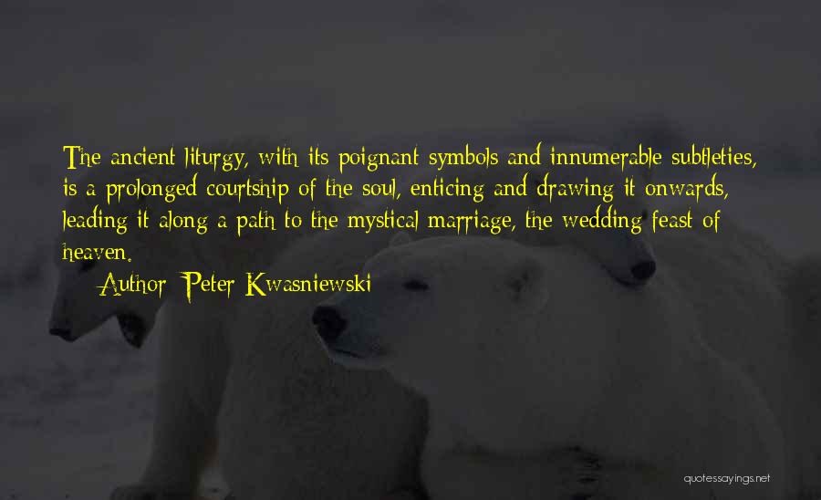 Path Leading Quotes By Peter Kwasniewski