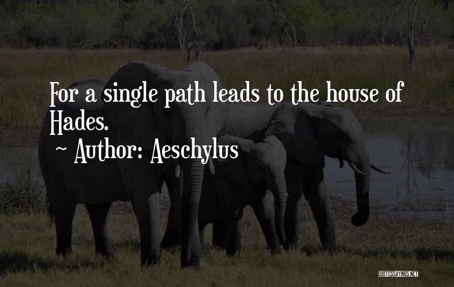 Path Leads Quotes By Aeschylus