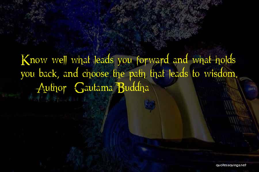Path Leads Quotes By Gautama Buddha