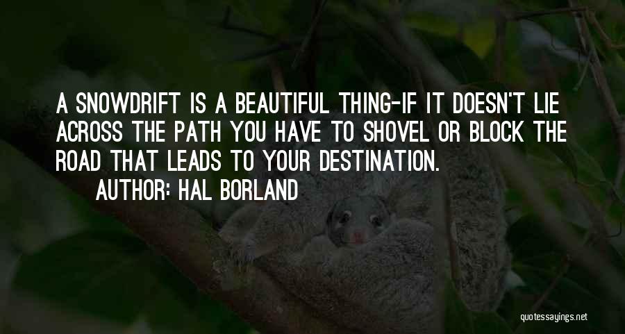 Path Leads Quotes By Hal Borland