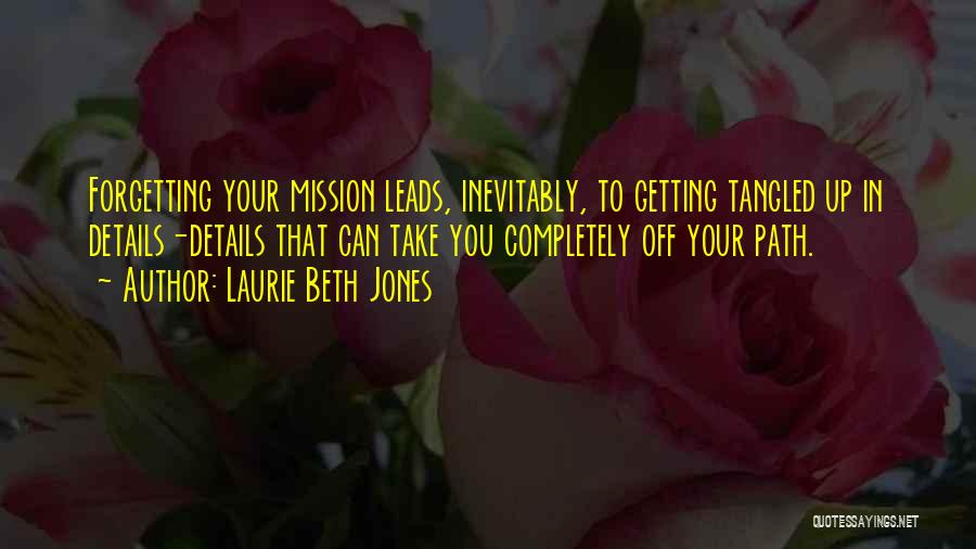 Path Leads Quotes By Laurie Beth Jones