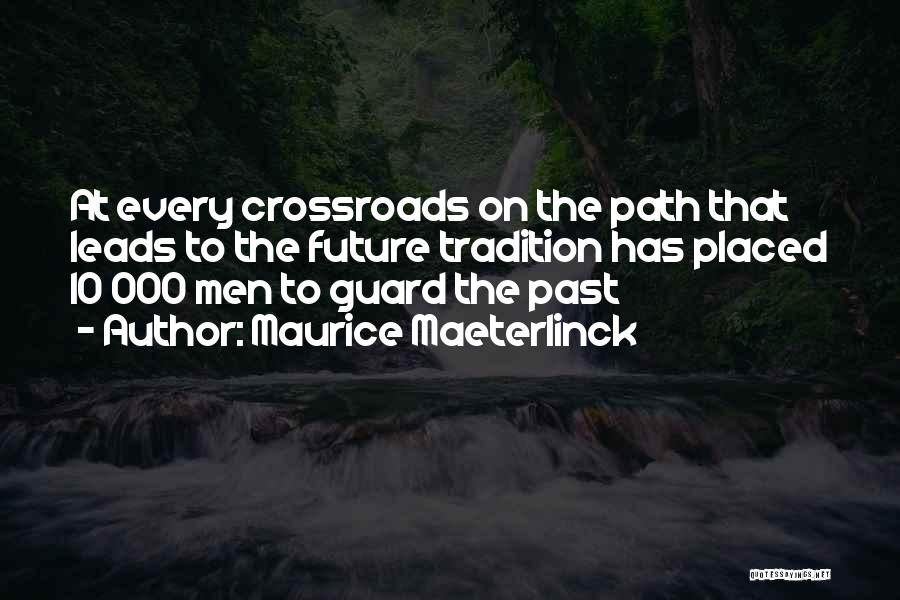 Path Leads Quotes By Maurice Maeterlinck