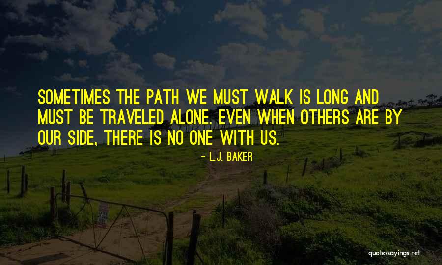 Path Less Traveled Quotes By L.J. Baker Path Less Traveled Quotes By L.J. Baker