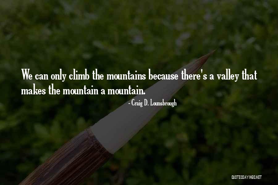 Path Life Quotes By Craig D. Lounsbrough Path Life Quotes By Craig D. Lounsbrough