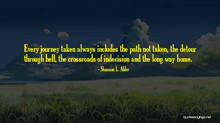 Path Not Taken Quotes By Shannon L. Alder Path Not Taken Quotes By Shannon L. Alder