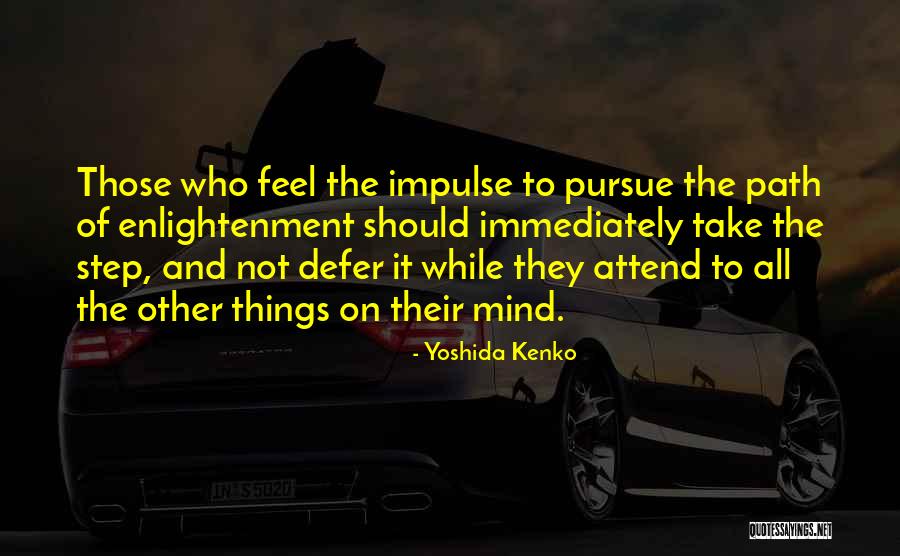 Path Of Enlightenment Quotes By Yoshida Kenko Path Of Enlightenment Quotes By Yoshida Kenko