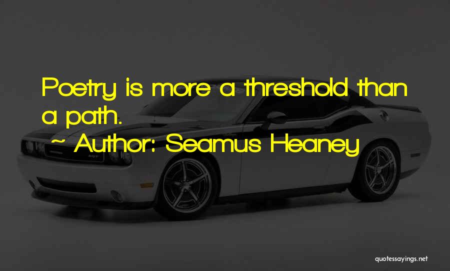 Path Quotes By Seamus Heaney