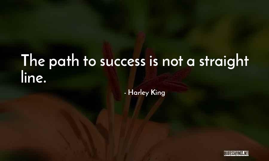 Path Success Quotes By Harley King Path Success Quotes By Harley King