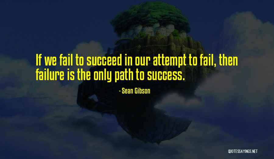 Path Success Quotes By Sean Gibson Path Success Quotes By Sean Gibson