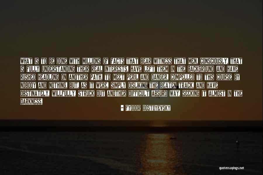 Path To Darkness Quotes By Fyodor Dostoyevsky Path To Darkness Quotes By Fyodor Dostoyevsky