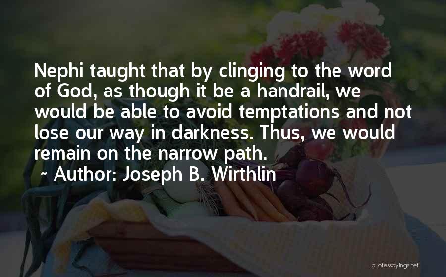 Path To Darkness Quotes By Joseph B. Wirthlin