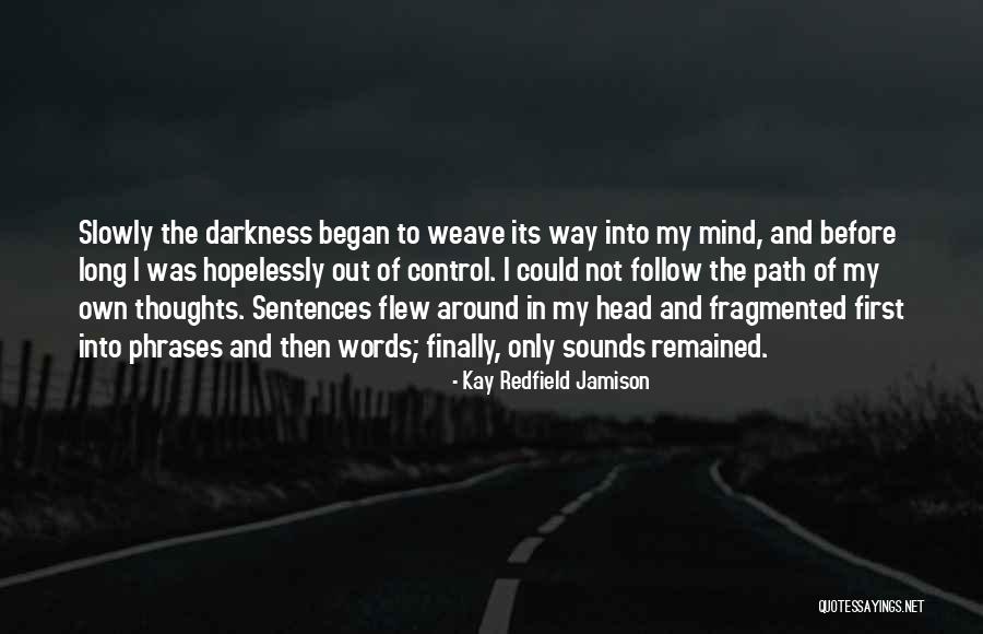 Path To Darkness Quotes By Kay Redfield Jamison Path To Darkness Quotes By Kay Redfield Jamison