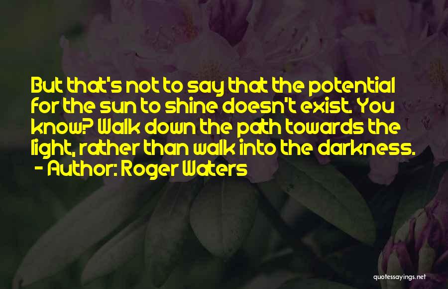 Path To Darkness Quotes By Roger Waters