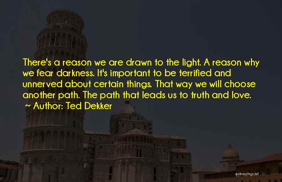 Path To Darkness Quotes By Ted Dekker