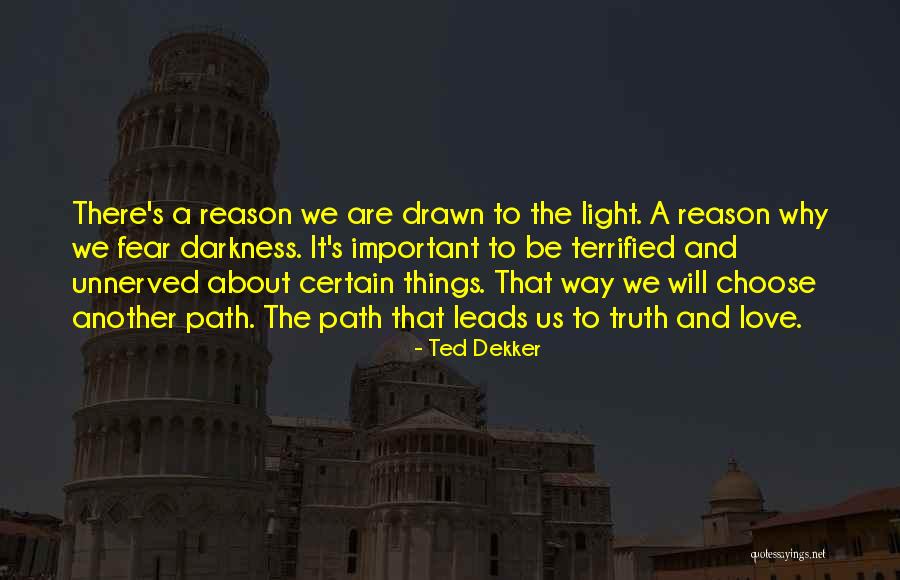 Path To Darkness Quotes By Ted Dekker