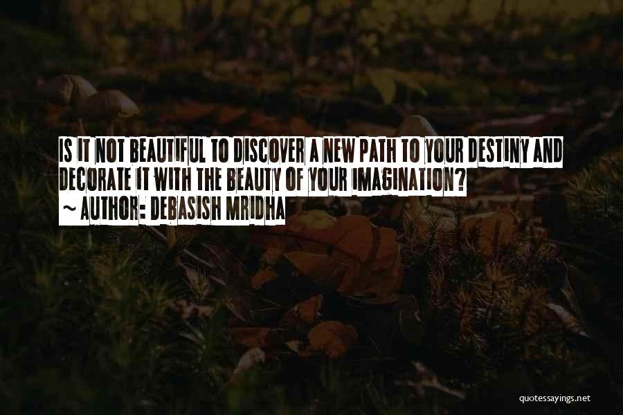 Path To Destiny Quotes By Debasish Mridha