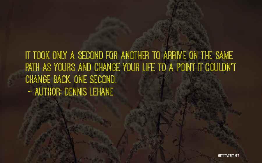 Path To Destiny Quotes By Dennis Lehane