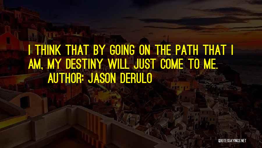 Path To Destiny Quotes By Jason Derulo