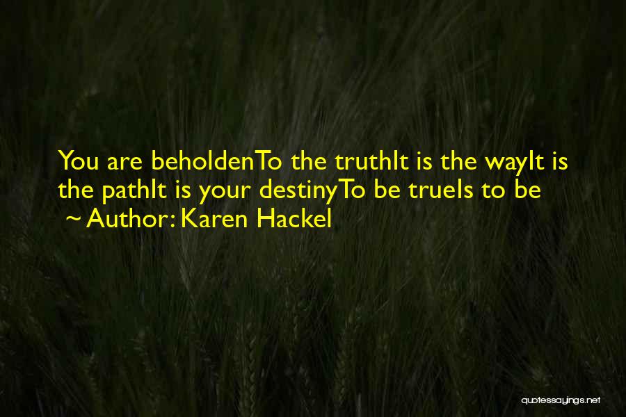 Path To Destiny Quotes By Karen Hackel