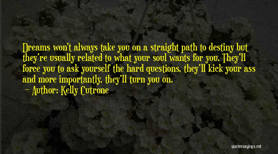 Path To Destiny Quotes By Kelly Cutrone
