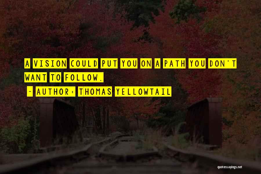 Path To Follow Quotes By Thomas Yellowtail