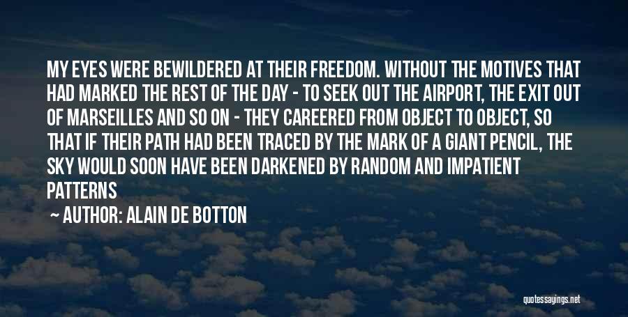 Path To Freedom Quotes By Alain De Botton