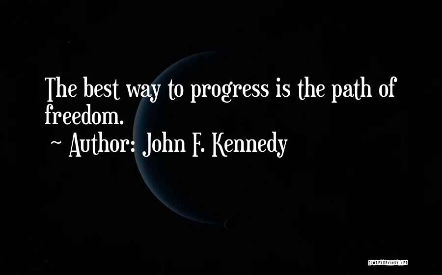 Path To Freedom Quotes By John F. Kennedy